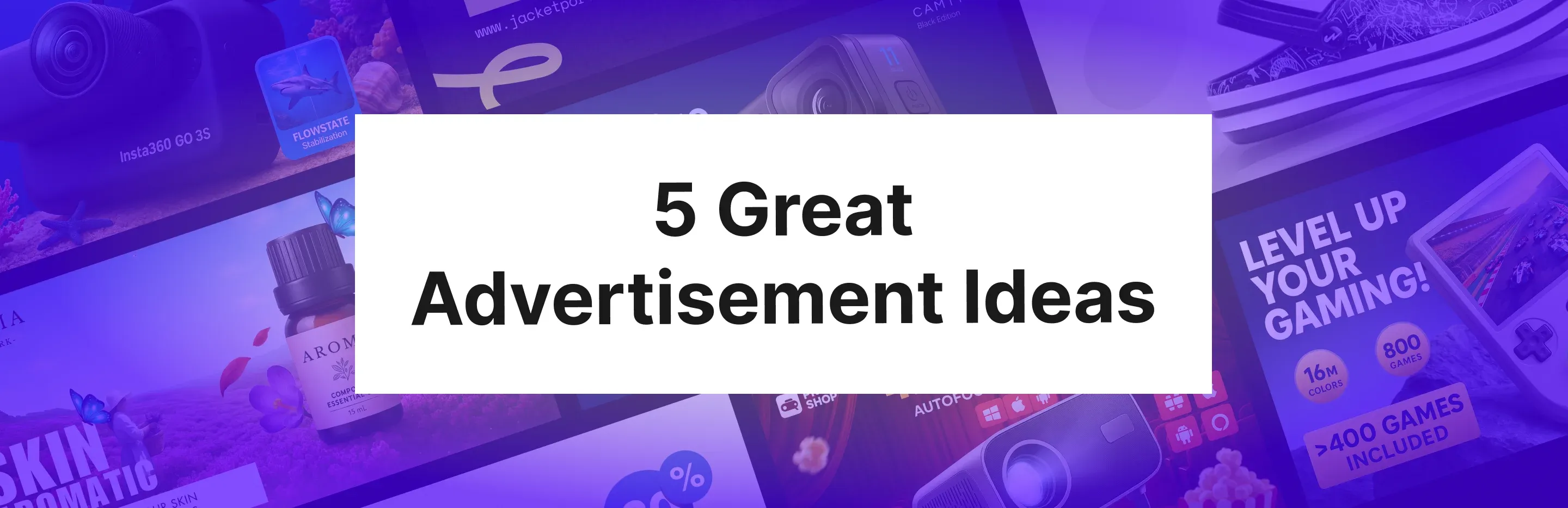 5 Creative Ad Ideas That Work for Any Brand